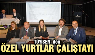 TÜYİSEN’ den Özel Yurtlar İstanbul Çalıştayı